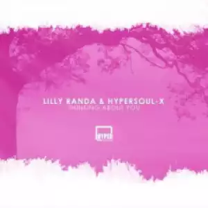 Lilly Randa, - Thinking About You ft. HyperSOUL-X